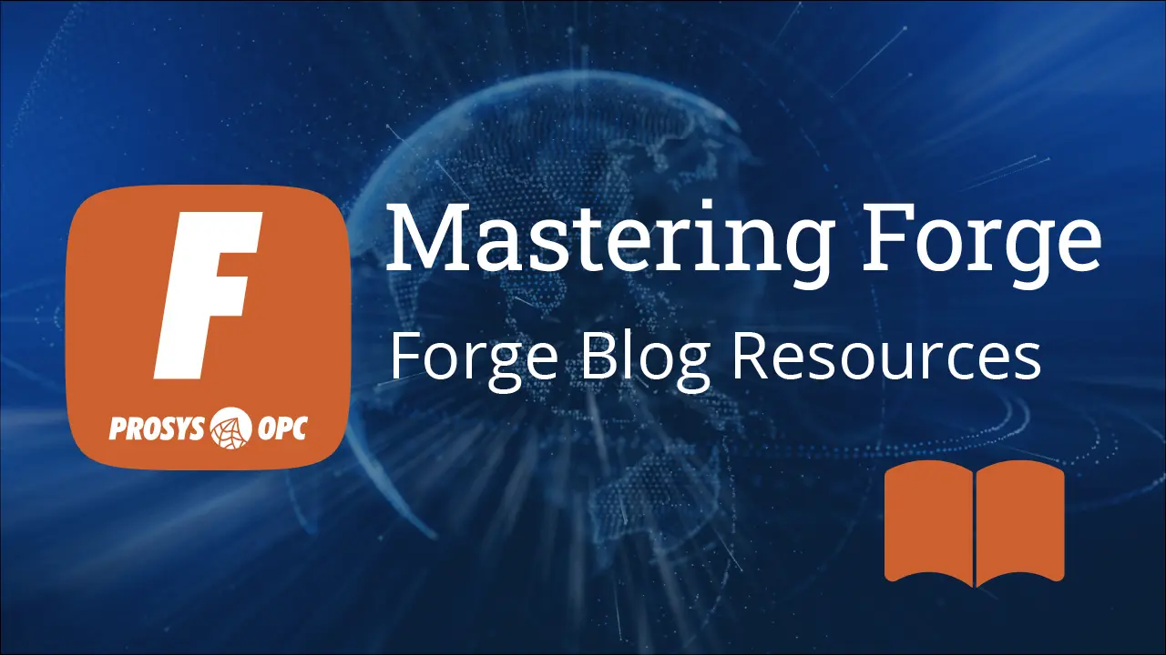 Cover image with the text 'Mastering Forge - All Topics and Links' featuring the Prosys OPC Forge icon and a digital globe background