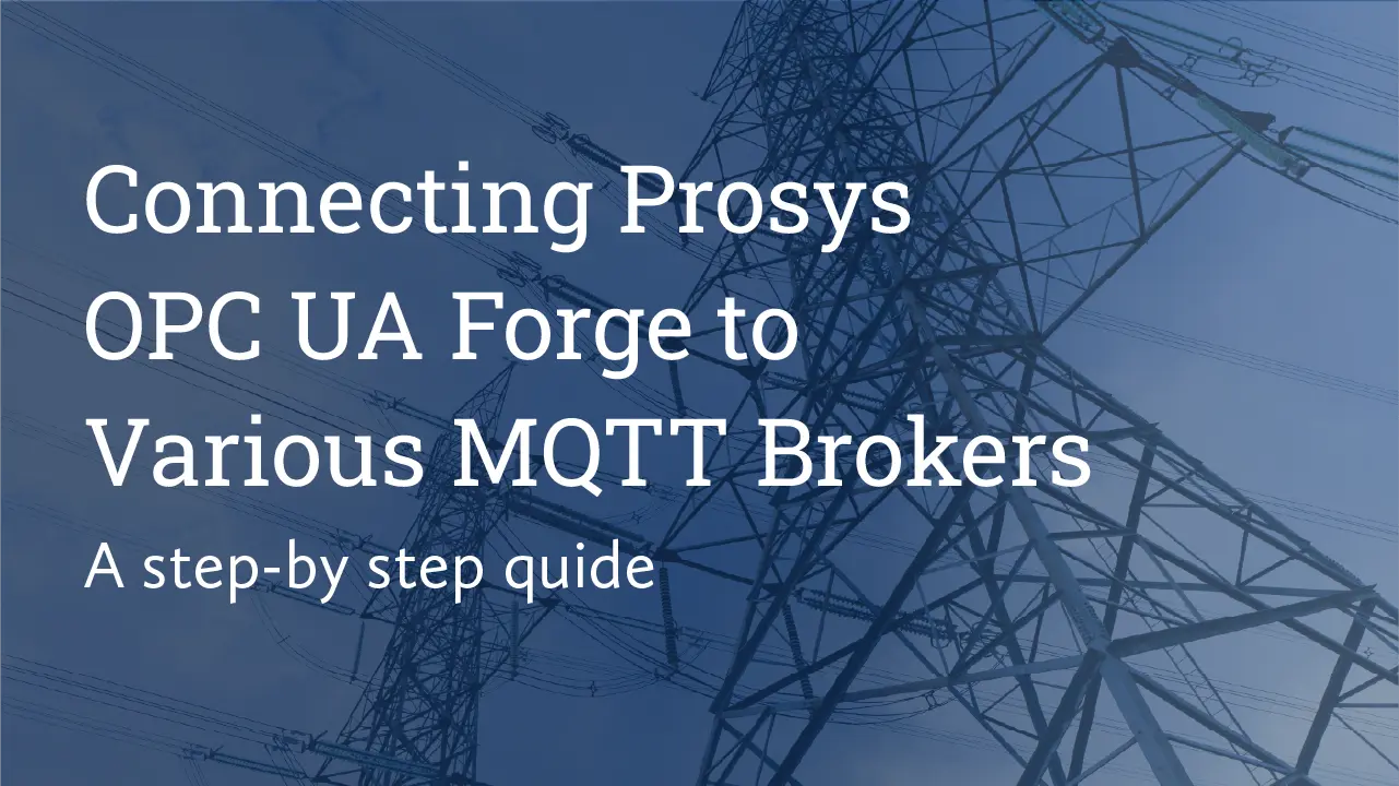 Cover image reading 'Connecting Prosys OPC UA Forge to Various MQTT Brokers - A step-by-step guide' with a background image of a power transmission structure