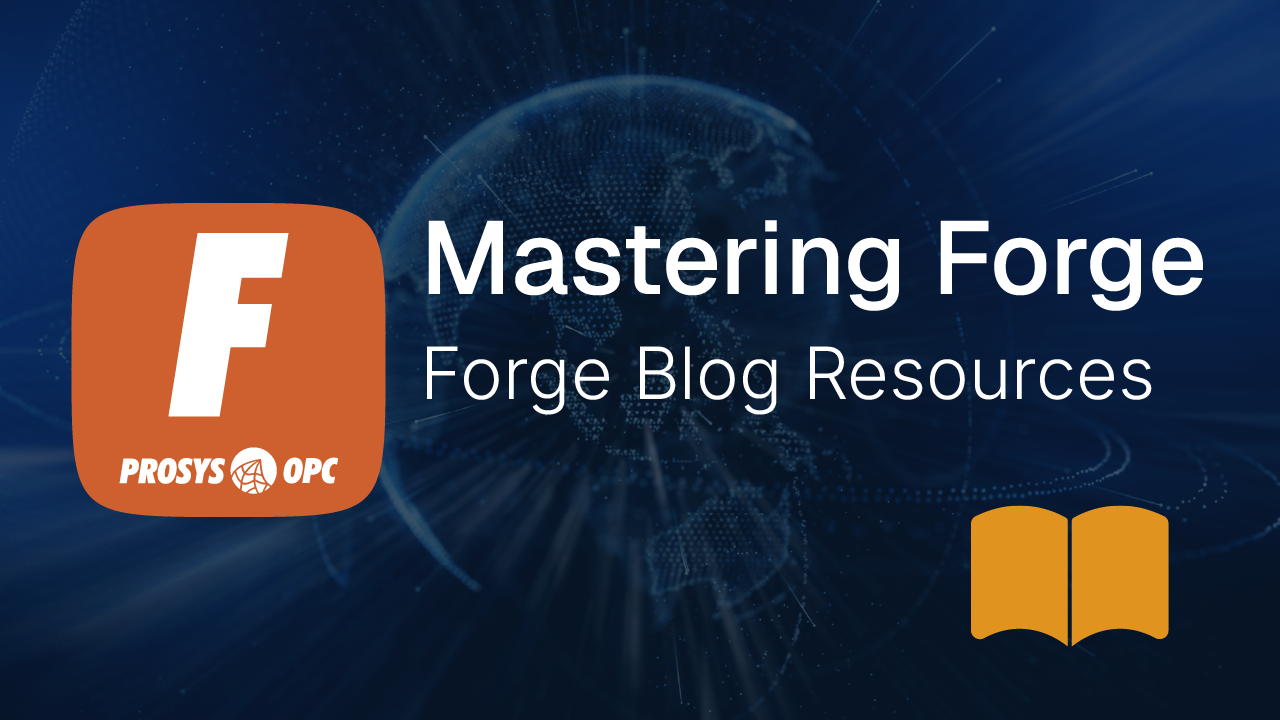 Cover image with the text 'Mastering Forge - All Topics and Links' featuring the Prosys OPC Forge icon and a digital globe background