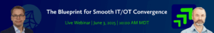 A promotional banner of Prosys OPC's and One-Way Automations free webinar: The Blueprint for Smooth IT/OT Convergence on June 3, 2025.