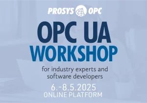 Prosys OPC's OPC UA Workshop promo graphic with text: OPC UA Workshop for industry experts and software developers 6.-8.5.2025 Online Platform".